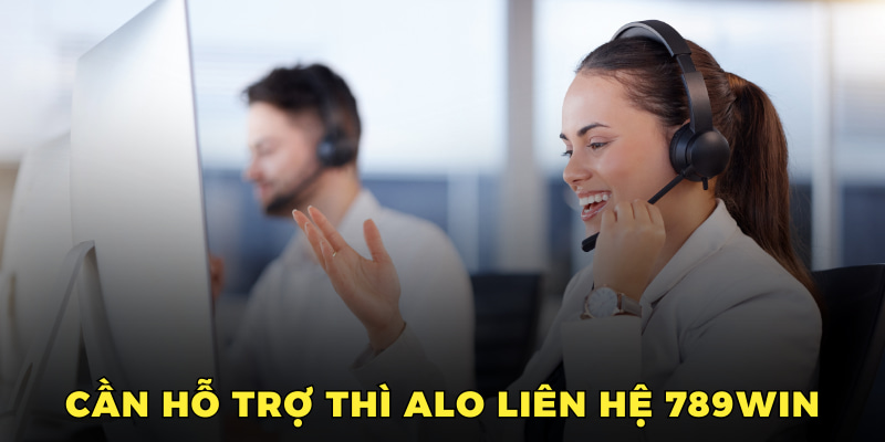 Cần hỗ trợ thì alo liên hệ 789win