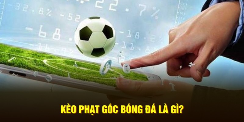 Kèo phạt góc bóng đá là gì? 