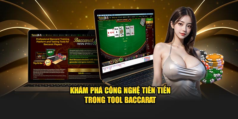 Khám phá công nghệ tiên tiến trong tool Baccarat