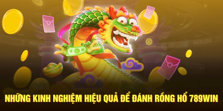 Những kinh nghiệm hiệu quả để đánh Rồng Hổ 789WIN