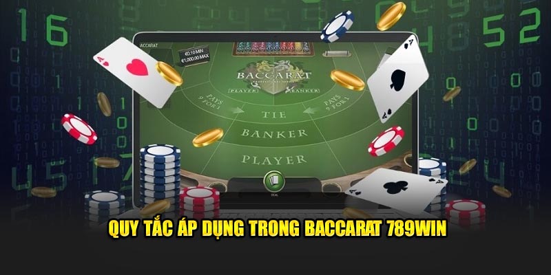 Quy tắc áp dụng trong Baccarat 789Win